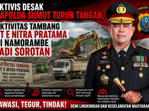 Aktivis Desak Kapolda Sumut Turun Tangan, Aktivitas Tambang PT E Nitra Pratama di Namorambe Jadi Sorotan